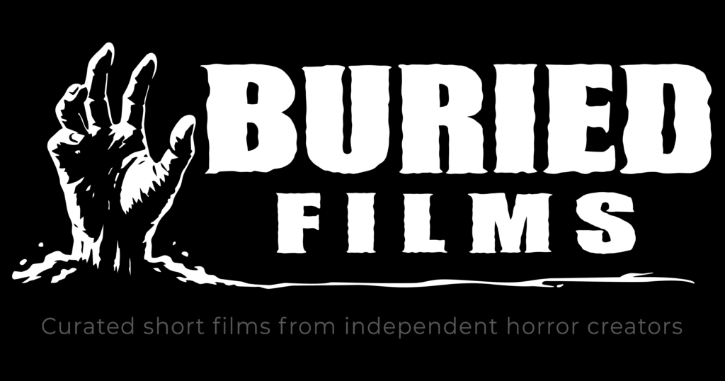 Buried Films | Independent Short Horror Films